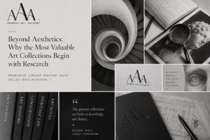Beyond Aesthetics: Why the Most Valuable Art Collections Begin with Research